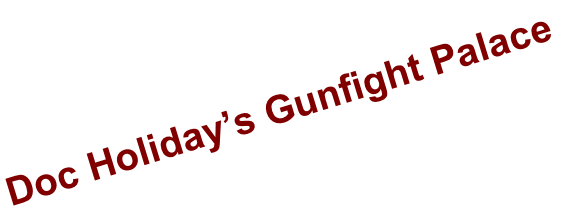 Doc Holiday’s Gunfight Palace
